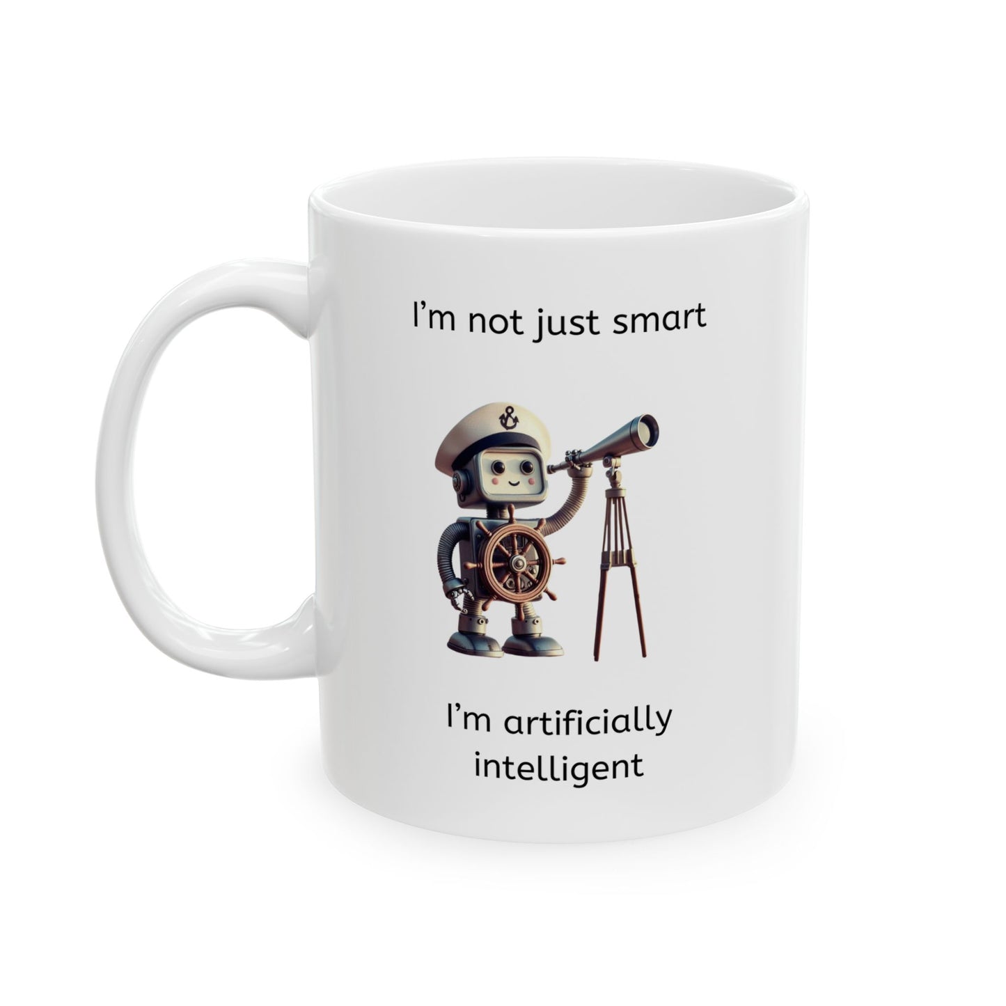 White ceramic coffee mug with "i'm not just smart" nd a robot sea captain looking through a telescope, wearing an anchor and sailor cap and then "I'm artificially intelligent" printed below - front of mug