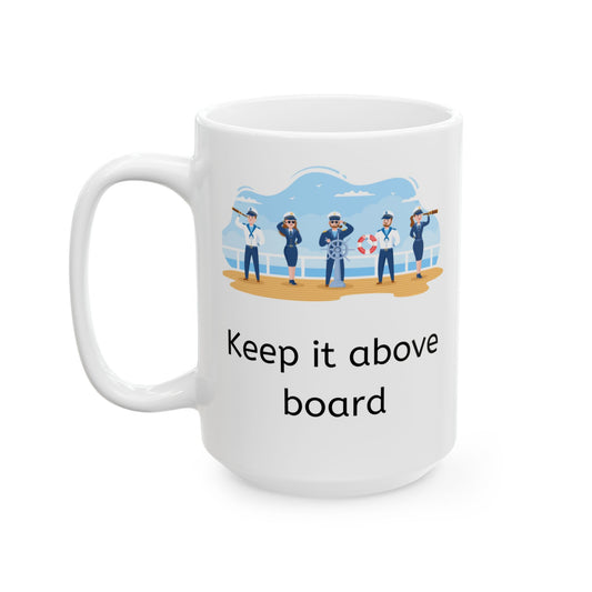 White ceramic coffee mug with ship crew on the deck and "Keep it above board" corporate jargon printed below