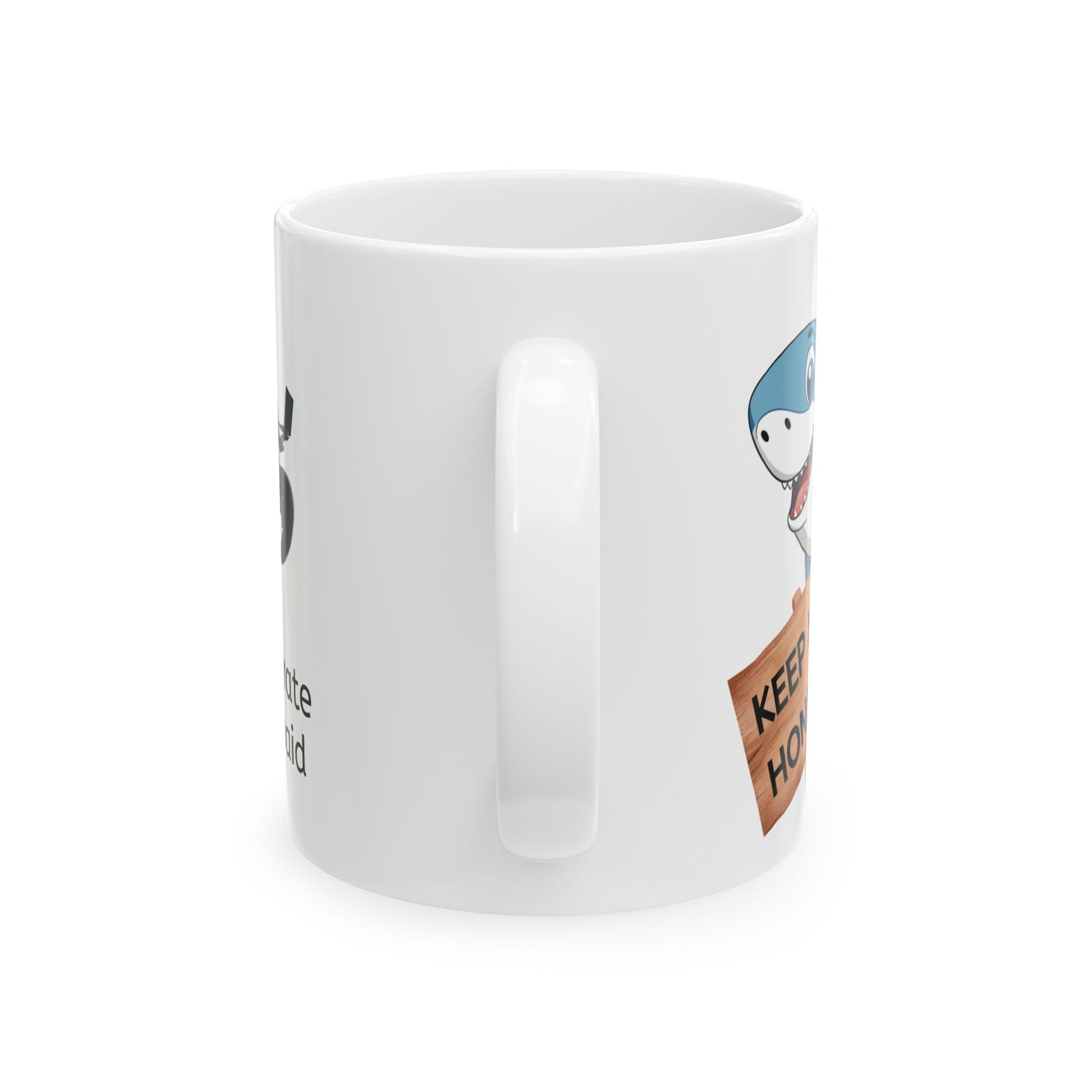 Handle side of the Corporate Mermaid white ceramic funny coffee mug with a blue and white shark smiling with mouth open, teeth and tongue showing, and a sign with the words "Keep me honest"