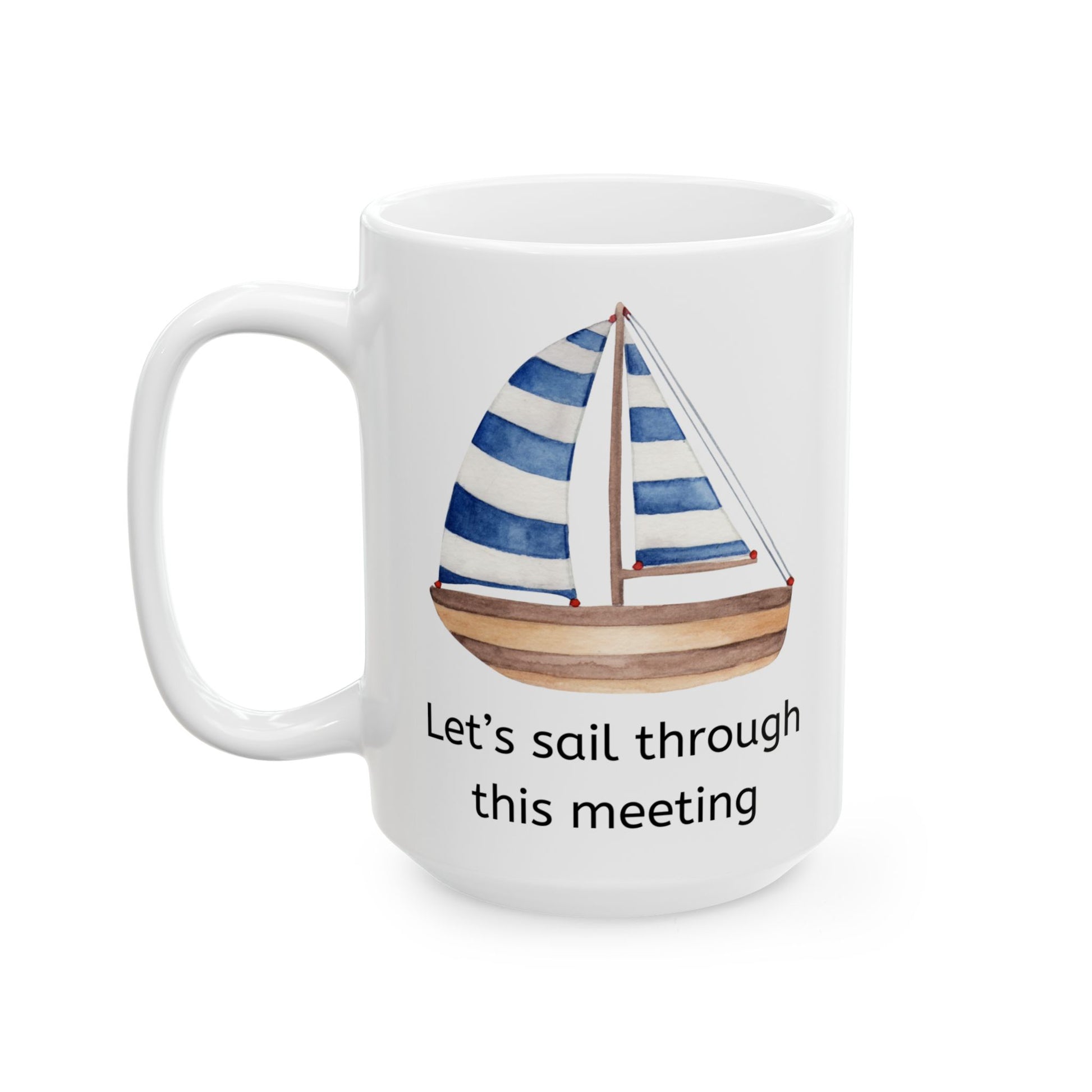 White ceramic coffee mug with a sailboat and the words "Let's sail through this meeting"