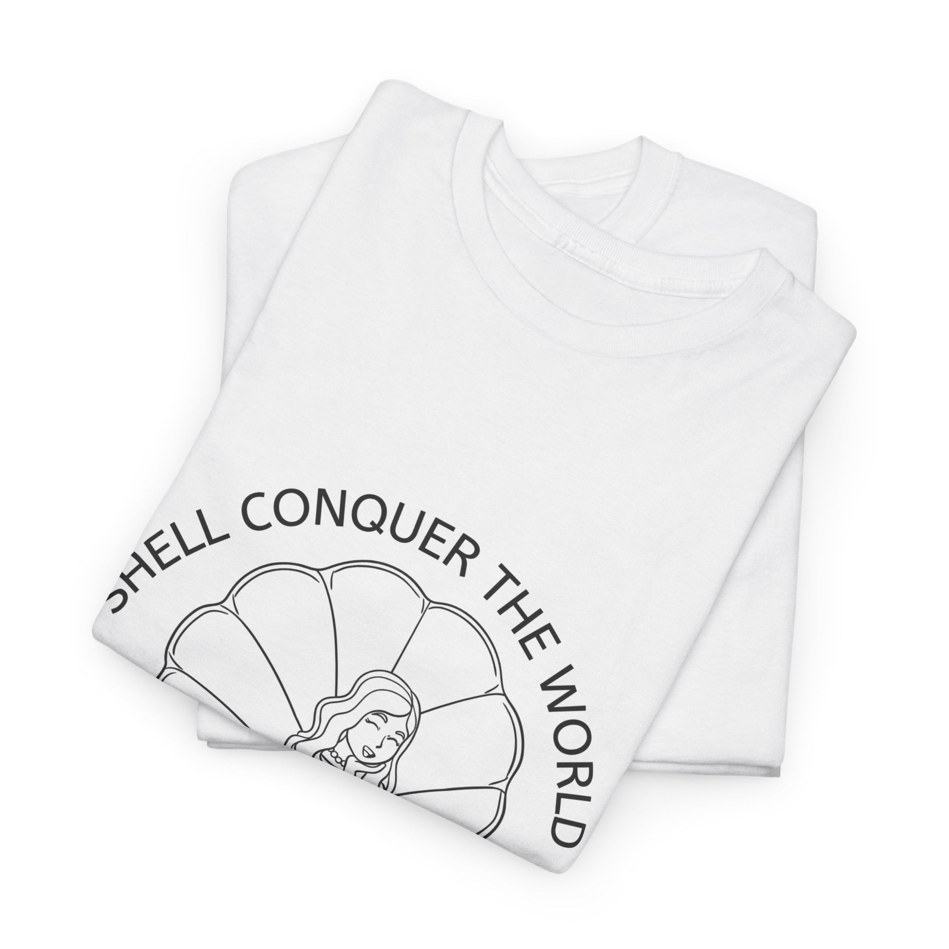 White unisex short sleeve t-shirt folded, with a mermaid sitting in an open oyster shell, with the words "SHELL CONQUER THE WORLD" written in an arc above the image. 