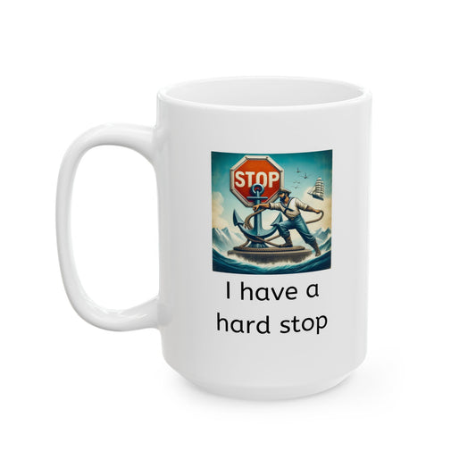 White ceramic coffee mug with a sailor anchoring to a stop sign and the corporate jargon phrase "I have a hard stop" underneath - front