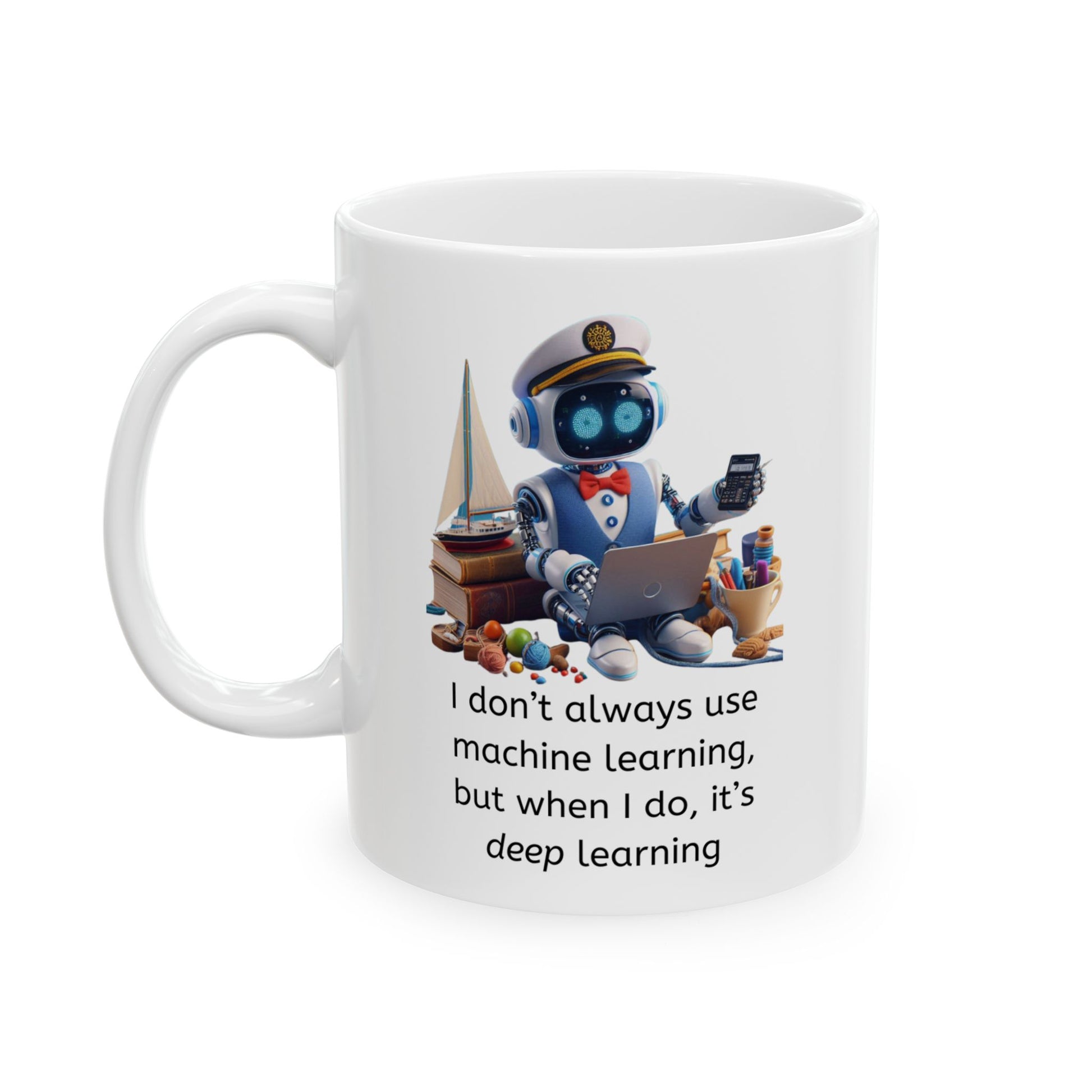 White ceramic mug with a robot sea captain computing and the caption "I don't always use machine learning, but when I do, it's deep learning"